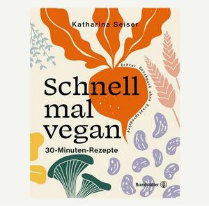 Schnell mal vegan – ein Buch von Katharina Seiser