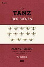 Ein Buch mit dem Titel: Der Tanz der Bienen - Karl von Frisch und  die Entdeckung der Bienensprache