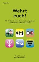 Ein Buch mit dem Titel: Wehrt euch! Wie du dich in einer Demokratie engagieren und die Welt verbessern kannst.