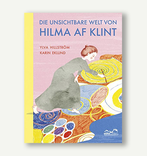 Die unsichtbare Welt von Hilma af Klint